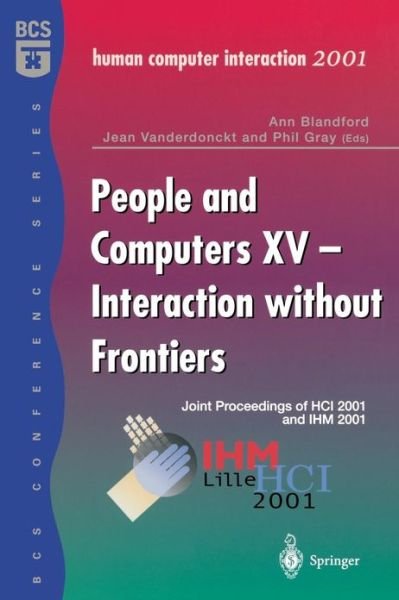 Cover for A Blandford · People and Computers XV - Interaction without Frontiers: Joint Proceedings of HCI 2001 and IHM 2001 (Paperback Book) [Softcover reprint of the original 1st ed. 2001 edition] (2001)