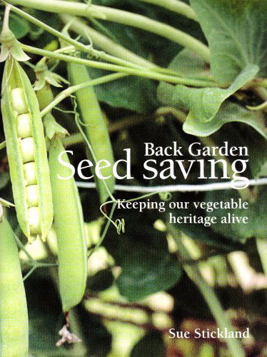 Cover for Sue Stickland · Back Garden Seed Saving: Keeping Our Vegetable Heritage Alive (Paperback Book) (2008)