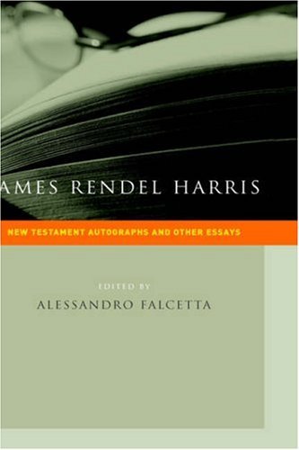 Cover for J. Rendel Harris · James Rendel Harris: New Testament Autographs and Other Essays (New Testament Monographs) (Hardcover Book) (2006)