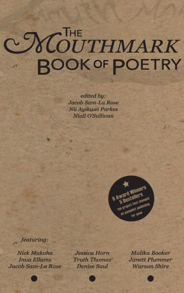 Cover for Jacob Sam-la Rose · The Mouthmark Book of Poetry (Innbunden bok) (2013)