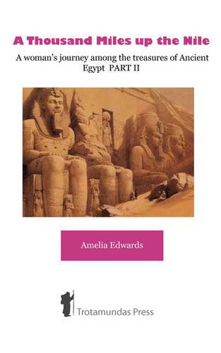 Cover for Amelia Edwards · A Thousand Miles Up the Nile  - a Woman's Journey Among the Treasures of Ancient Egypt Part II (Paperback Book) (2009)