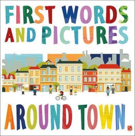 Cover for Margot Channing · First Words &amp; Pictures: Around Town - First Words &amp; Pictures (Board book) [Illustrated edition] (2018)