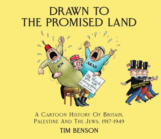 Tim Benson · Drawn to the Promised Land: A Cartoon History of Britain, Palestine and the Jews: 1917-1949 (Paperback Book) (2024)