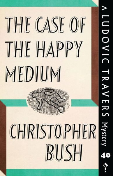 The Case of the Happy Medium: A Ludovic Travers Mystery - The Ludovic Travers Mysteries - Christopher Bush - Książki - Dean Street Press - 9781913054151 - 6 maja 2019