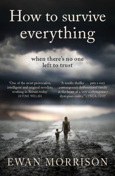 How to Survive Everything - Ewan Morrison - Books - Saraband - 9781913393151 - March 1, 2021