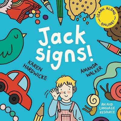 Cover for Karen Hardwicke · Jack Signs!: The heart-warming tale of a little boy who is deaf, wears hearing aids and discovers the magic of sign language – based on a true story! (Paperback Book) (2022)