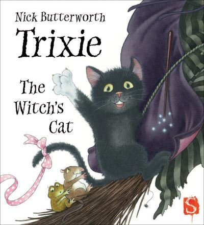 Trixie The Witch's Cat - Nick Butterworth - Boeken - Bonnier Books Ltd - 9781913971151 - 28 september 2021