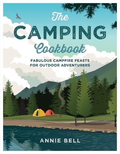Cover for Annie Bell · The Camping Cookbook : Fabulous Campfire Feasts For Outdoor Adventurers (Pocketbok) (2022)