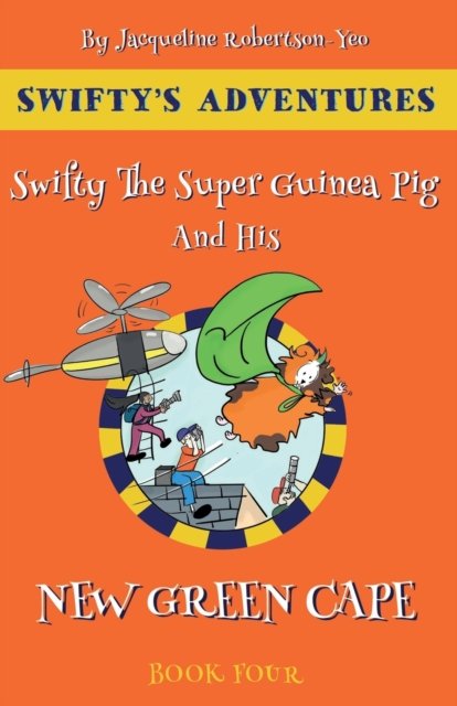 Cover for Jacqueline Robertson-Yeo · Swifty The Super Guinea Pig And His New Green Cape (Paperback Bog) (2020)