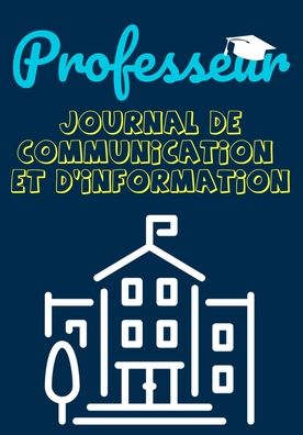 Cover for The Life Graduate Publishing Group · Professeur Journal De Communication: Enregistrez tous les details de l'eleve, du parent, du contact d'urgence et de la sante - 7 x 10 pouces - 80 pages (Paperback Book) (2020)