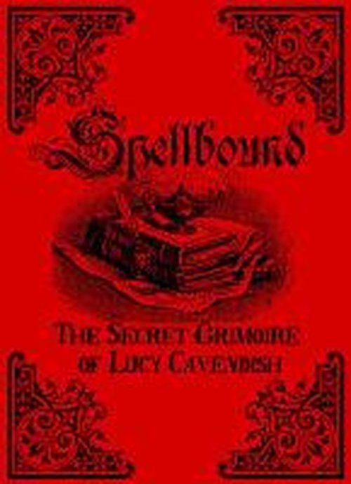 Cover for Lucy Cavendish · Spellbound: The Secret Grimoire of Lucy Cavendish (Paperback Book) (2015)