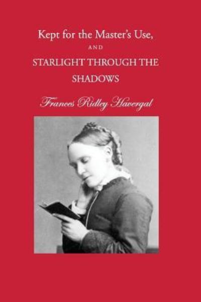 Cover for Frances Ridley Havergal · Kept for the Master's Use and Starlight through the Shadows (Taschenbuch) (2016)