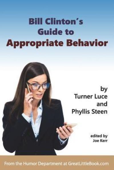 Cover for Bill Clinton's Guide to Appropriate Behavior - Completely Unabridged Version (Paperback Book) (2016)