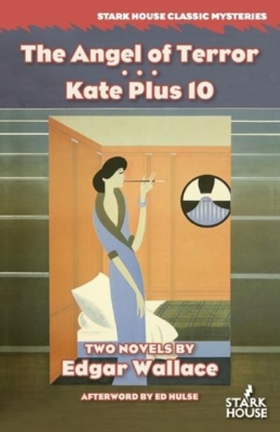 The Angel of Terror / Kate Plus 10 - Edgar Wallace - Böcker - Stark House Press - 9781944520151 - 4 november 2016