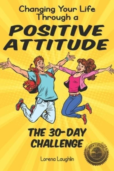 Cover for Lorena Laughlin · Changing Your Life Through a Positive Attitude (Paperback Book) (2017)