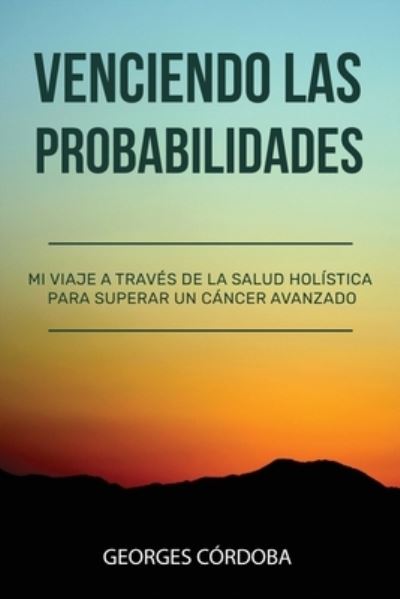 Venciendo las Probabilidades - Georges Cordoba - Książki - Jones Media Publishing - 9781948382151 - 7 kwietnia 2021