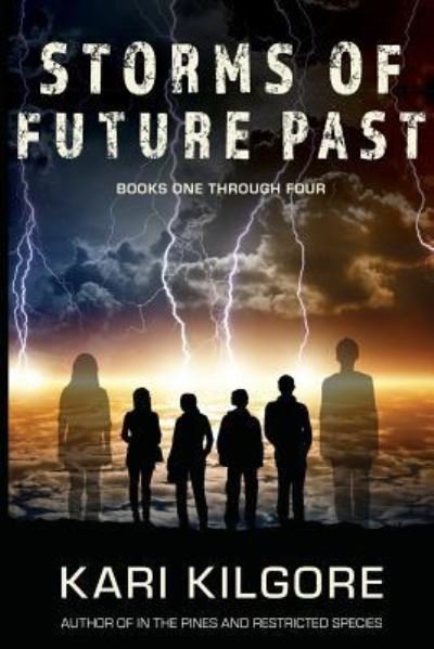 Storms of Future Past Books One through Four - Storms of Future Past - Kari Kilgore - Kirjat - Spiral Publishing, Ltd. - 9781948890151 - tiistai 16. heinäkuuta 2019