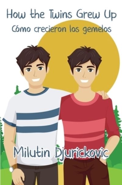 How the Twins Grew Up / Como crecieron los gemelos - Milutin Djurickovic - Böcker - Jade Publishing - 9781949299151 - 6 juli 2020