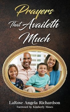 Prayers That Availeth Much - Larose Richardson - Books - Rejoice Essential Publishing - 9781952312151 - May 14, 2020