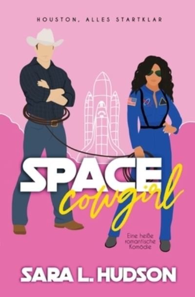 Cover for Sara Hudson · Space Cowgirl--Houston, Alles Startklar (Paperback Book) (2021)