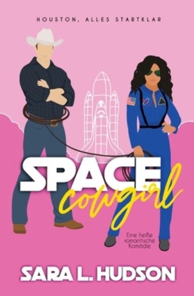 Cover for Sara Hudson · Space Cowgirl--Houston, Alles Startklar (Pocketbok) (2021)