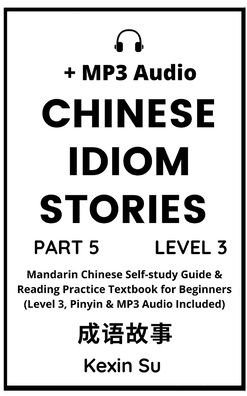 Chinese Idiom Stories (Part 5) - Kexin Su - Books - Chinese Bull - 9781955647151 - March 25, 2022