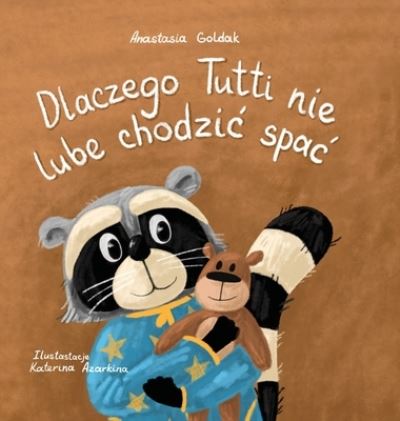 Cover for Anastasia Goldak · Dlaczego Tutti nie lubi chodzic spac (Hardcover Book) (2021)