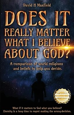 Cover for David H Maxfield · Does It Really Matter What I Believe about God? (Taschenbuch) (2022)