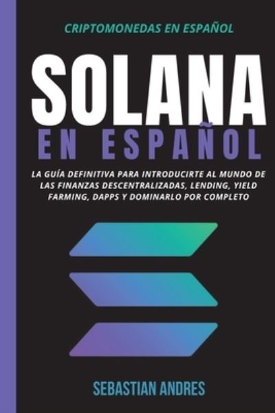 Solana en Español - Sebastian Andres - Books - Wonderbok Publishing - 9781956570151 - November 25, 2021
