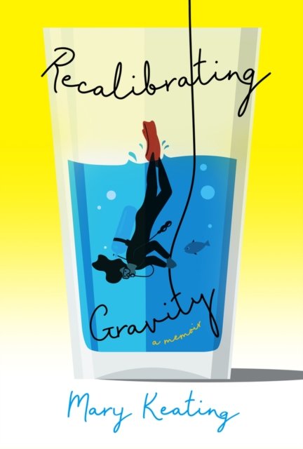 Cover for Mary Keating · Recalibrating Gravity: A Memoir In Verse (Paperback Book) (2024)