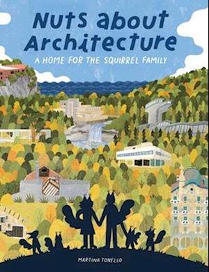 Cover for Martina Tonello · Nuts about Architecture: A Home for the Squirrel Family (Hardcover Book) (2025)