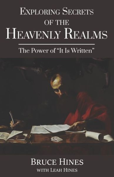 Exploring Secrets of the Heavenly Realms - Leah Hines - Books - Church in One Accord - Kingdom Mysteries - 9781970062151 - September 11, 2019