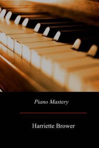 Cover for Harriette Brower · Piano Mastery (Taschenbuch) (2017)