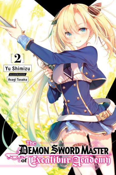 The Demon Sword Master of Excalibur Academy, Vol. 2 (light novel) - DEMON SWORD MASTER EXCALIBUR ACADEMY NOVEL SC - Yuu Shimizu - Books - Little, Brown & Company - 9781975319151 - December 8, 2020