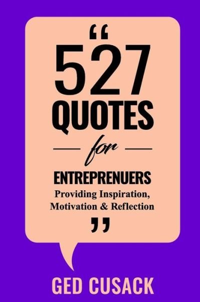 Cover for Ged Cusack · 527 Quotes for Entrepreneurs (Pocketbok) (2017)