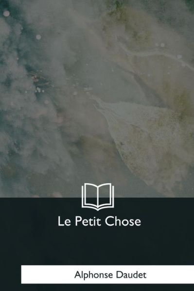 Cover for Alphonse Daudet · Le Petit Chose (Paperback Book) (2018)