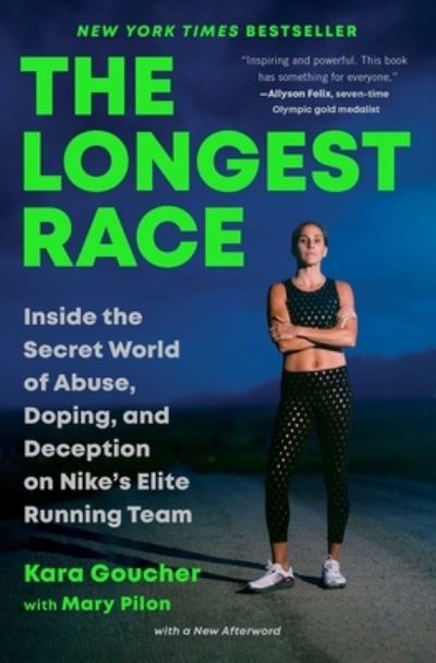 The Longest Race: Inside the Secret World of Abuse, Doping, and Deception on Nike's Elite Running Team - Kara Goucher - Books - Gallery Books - 9781982179151 - March 26, 2024