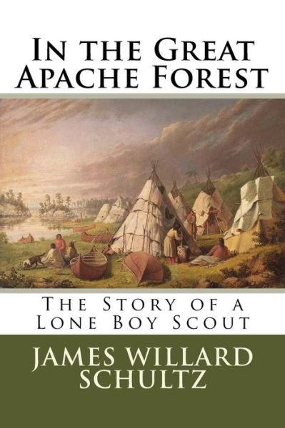 Cover for James Willard Schultz · In the Great Apache Forest (Paperback Book) (2018)