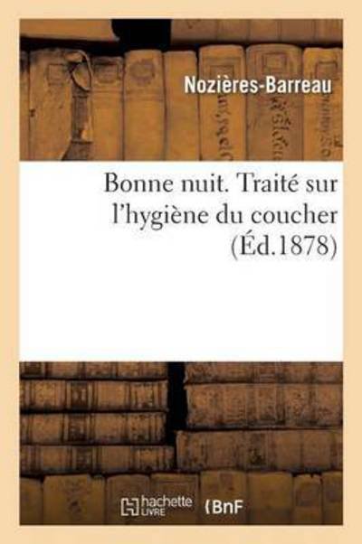 Cover for Nozieres-Barreau · Bonne Nuit. Traite Sur l'Hygiene Du Coucher (Taschenbuch) (2016)