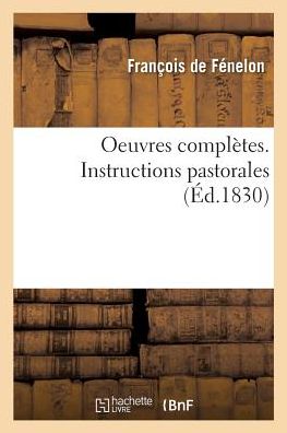 Cover for François de Fénelon · Oeuvres Completes. Instructions Pastorales (Pocketbok) (2017)