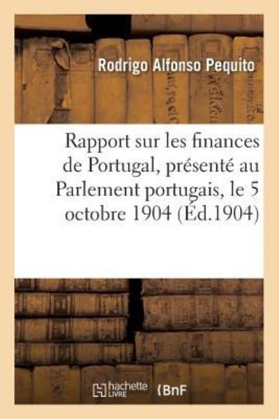Cover for Pequito-r · Rapport sur les finances de Portugal, présenté au Parlement portugais, le 5 octobre 1904 (Paperback Book) (2018)