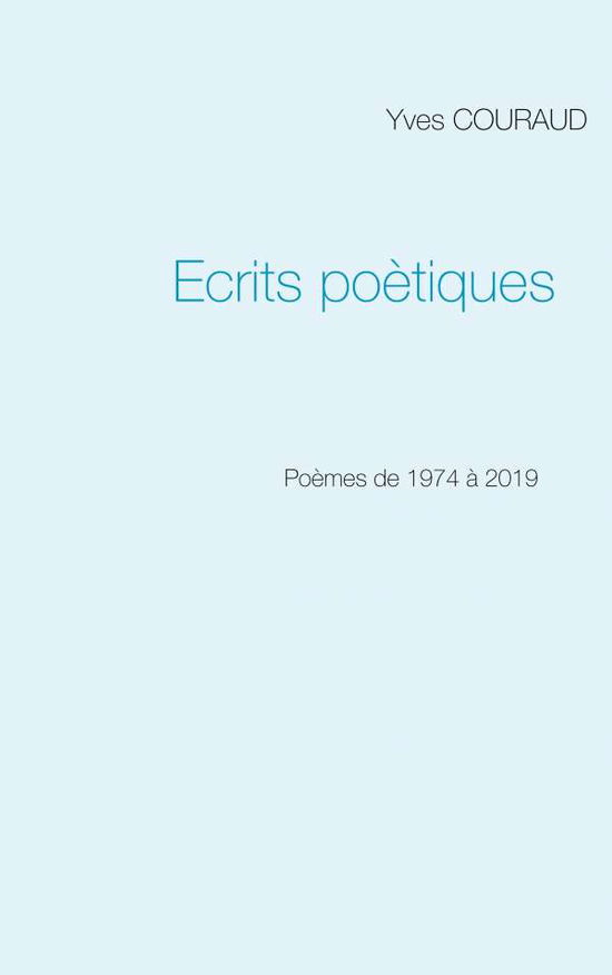 Cover for Yves Couraud · Ecrits poetiques: 1974-2019 (Paperback Book) (2019)