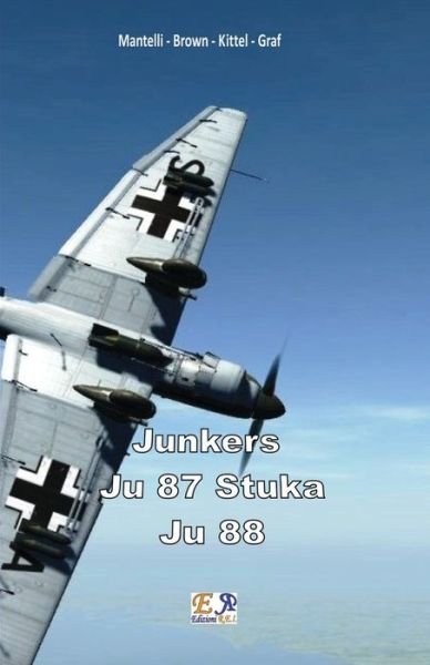 Cover for Mantelli - Brown - Kittel - Graf · Junkers - Ju 87 Stuka - Ju 88 (Paperback Book) (2017)