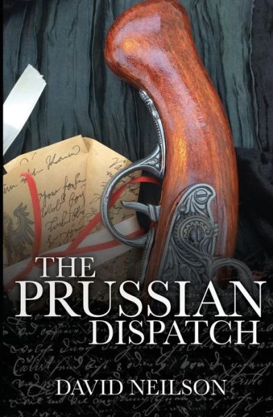 Cover for David Neilson · The Prussian Dispatch (Taschenbuch) (2015)