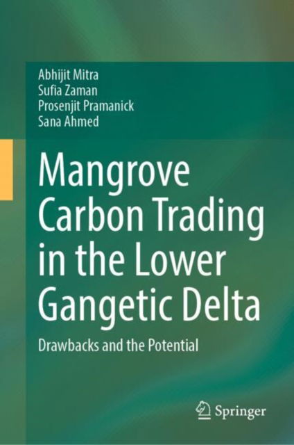 Cover for Abhijit Mitra · Mangrove Carbon Trading in the Lower Gangetic Delta: Drawbacks and the Potential (Hardcover Book) [2025 edition] (2024)