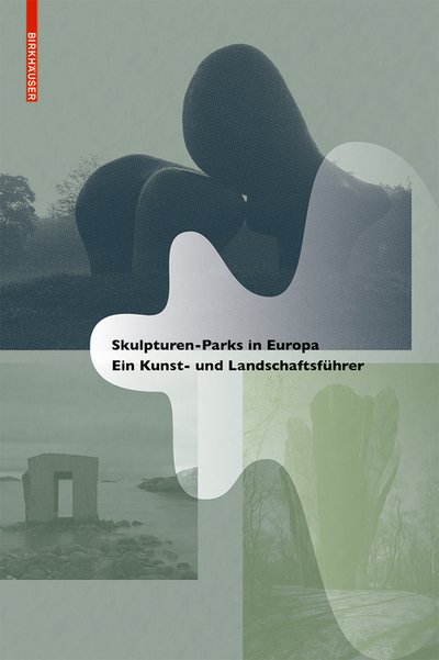 Skulpturen-Parks in Europa: Ein Kunst- und Landschaftsfuhrer (Paperback Book) [2 Revised edition] (2017)