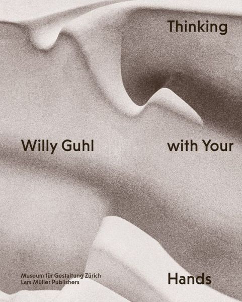 Cover for Museum fur Gestaltung Zurich · Willy Guhl: Thinking with Your Hands (Hardcover bog) (2023)