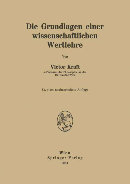 Cover for Victor Kraft · Die Grundlagen Einer Wissenschaftlichen Wertlehre (Paperback Book) [2nd 2., Neubearb. Aufl. edition] (1951)