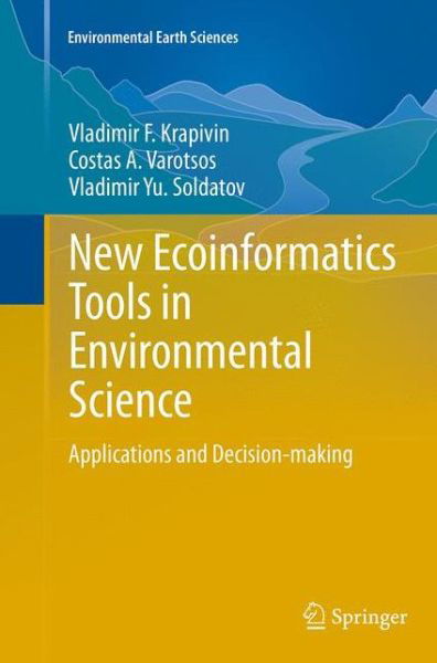 Vladimir F. Krapivin · New Ecoinformatics Tools in Environmental Science: Applications and Decision-making - Environmental Earth Sciences (Paperback Book) [Softcover reprint of the original 1st ed. 2015 edition] (2016)