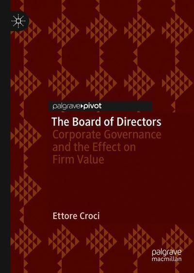 Cover for Ettore Croci · The Board of Directors: Corporate Governance and the Effect on Firm Value (Hardcover Book) [1st ed. 2018 edition] (2018)